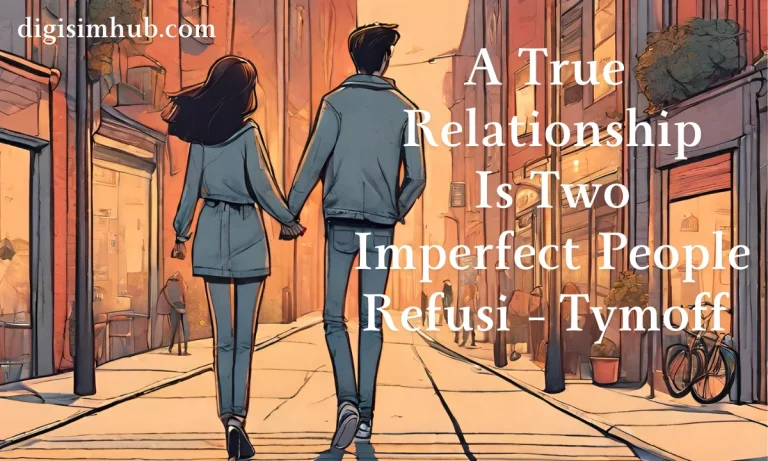 A True Relationship Is Two Imperfect People Refusi - Tymoff