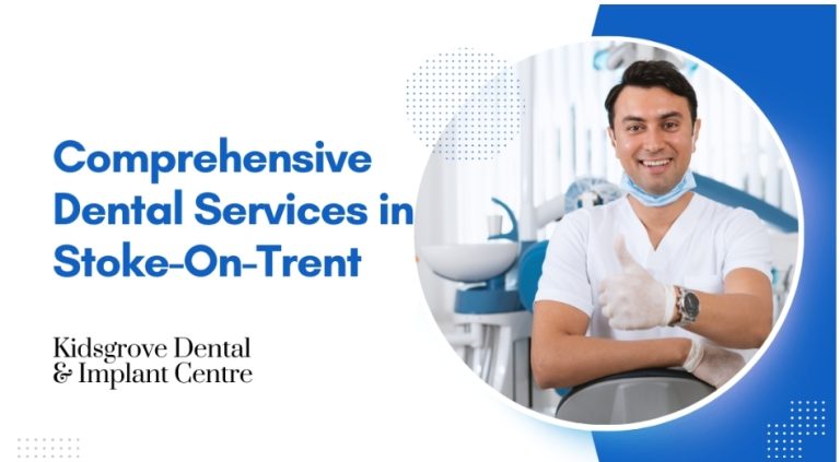 Kidsgrove Dental & Implant Centre Enhances Smiles With Comprehensive Dental Services in Stoke-On-Trent