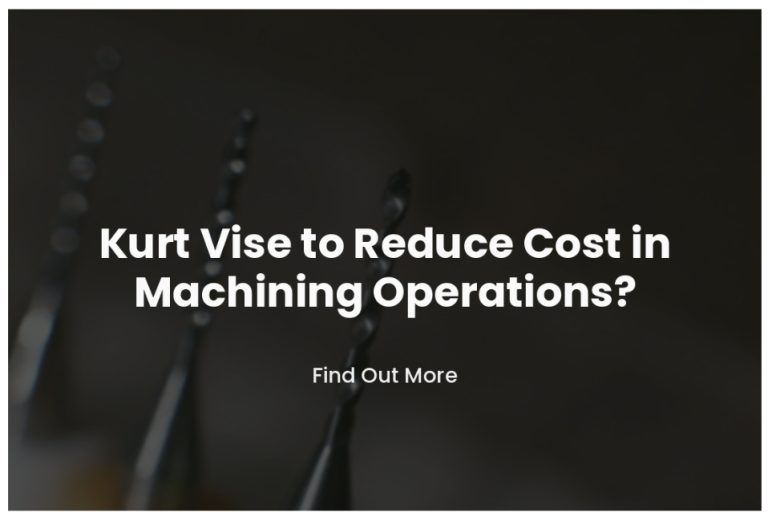 Kurt Vise to Reduce Cost in Machining Operations