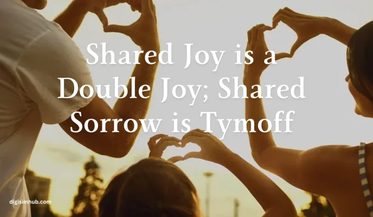 Shared Joy is a Double Joy; Shared Sorrow is Tymoff