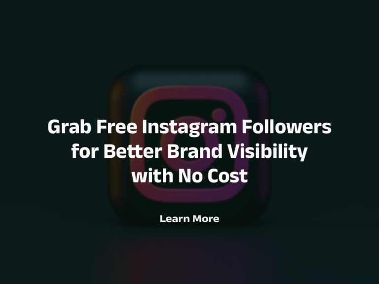 Grab Free IG Followers for Better Brand Visibility at No Cost